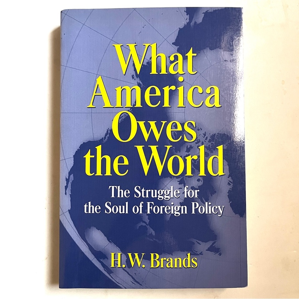 What America Owes the World By H.W. Brands